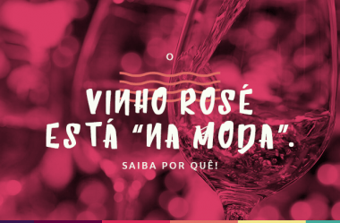 O vinho rosé está “na moda”. Saiba por quê!